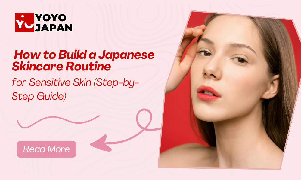 How to Build a Japanese Skincare Routine for Sensitive Skin (Step-by-Step Guide)