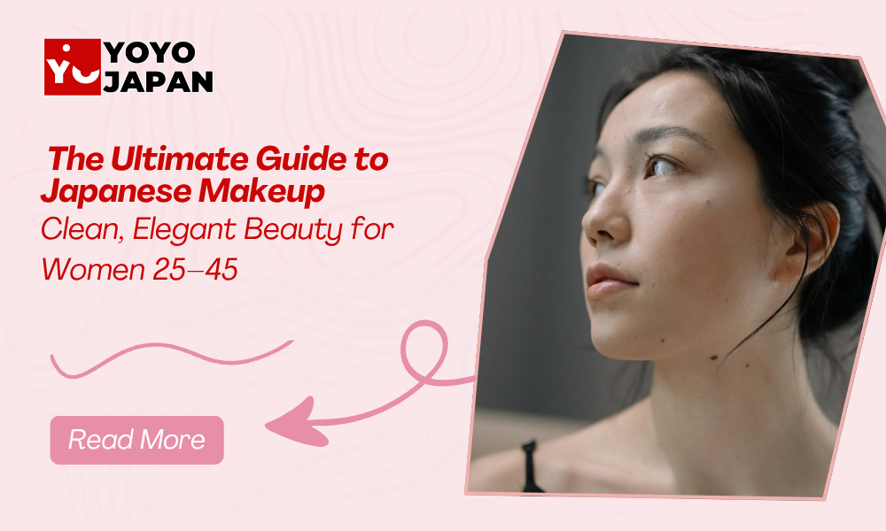 The Ultimate Guide to Japanese Makeup: Clean, Elegant Beauty for Women 25–45
